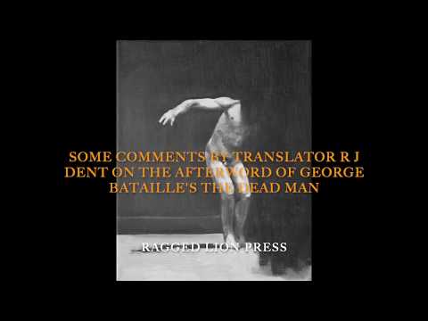 Some Comments by Translator R J Dent on the Afterword of Georges Bataille's The Dead Man