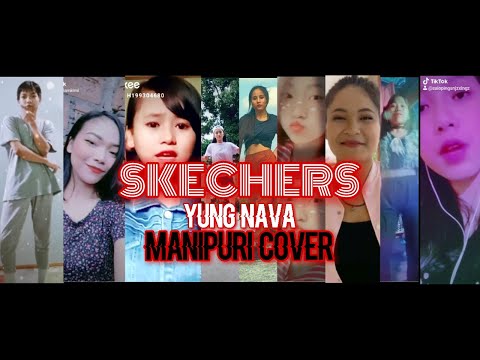 YUNG NAVA - SKECHERS FEAT. VARIOUS ARTIST | (MANIPURI COVER) ORIGINALLY BY DRIPREPORT
