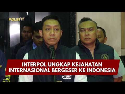PRESISI UPDATE : INTERPOL UNGKAP KEJAHATAN INTERNASIONAL BERGESER KE INDONESIA 09/05/2026 (20.00)