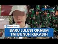 Sosok Oknum TNI Yang Diduga Bunuh Wanita Di Baubau Pacar Korban Yang Baru Lulus Pendidikan