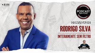 Rodrigo Silva -  Inteiramente sem Filtro - Pod cast Sem Filtro