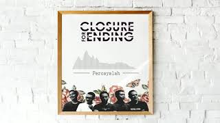 Download lagu Closure For Ending - Percayalah mp3 Download lagu Closure For Ending - Percayalah mp3