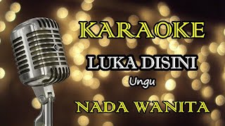 Download lagu LUKA DISINI - UNGU || KARAOKE WANITA mp3