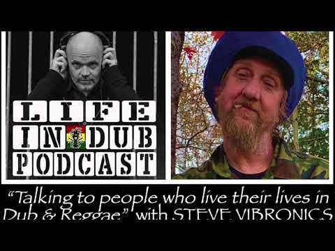 LIFE IN DUB PODCAST #23 KING SHILOH hosted by Steve Vibronics