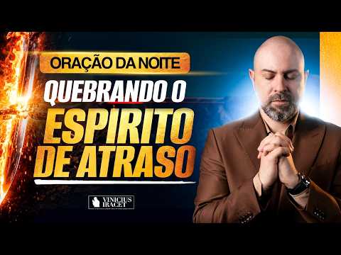 ORAÇÃO NOITE 21 DE FEVEREIRO QUEBRANDO E DESFAZENDO O ESPÍRITO DE ATRASO E ORANDO POR CONCLUSÃO SL91