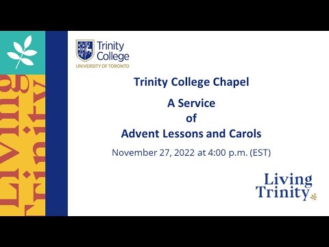 Trinity College Chapel: A Service of Advent Lessons and Carols - November 27, 2022