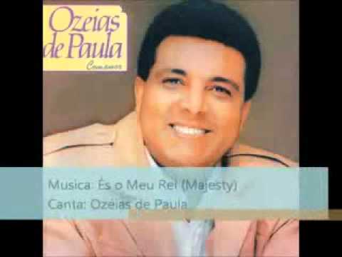 És O Meu Rei - Ozéias de Paula
