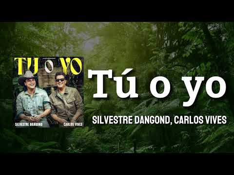 Silvestre Dangond, Carlos Vives - Tú o yo (LETRA)