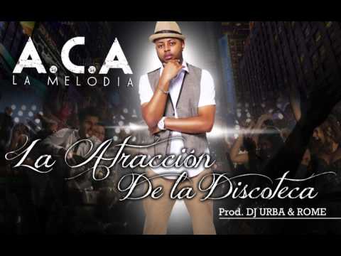 A.C.A La Melodia 'La Atracción De La Discoteca' (official)