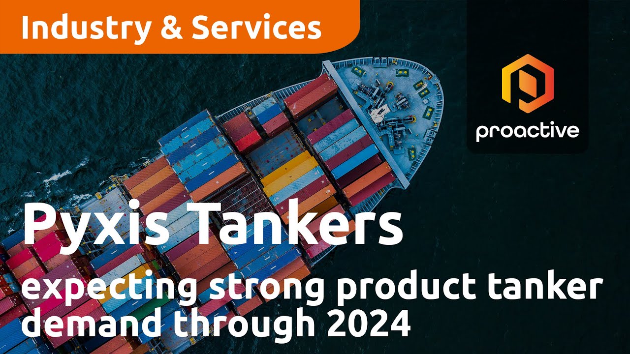 Pyxis Tankers expecting strong product tanker demand through 2024