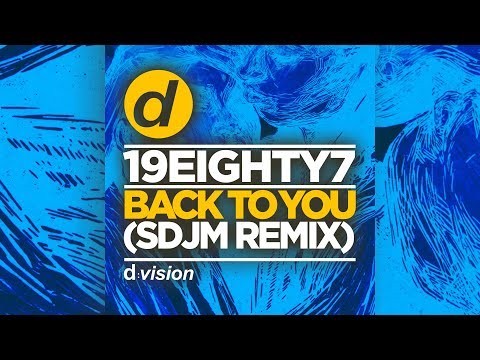 19EIGHTY7 - Back to You (SDJM Remix) [Official]