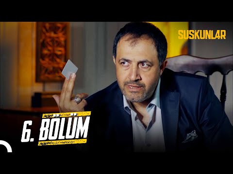 Suskunlar 6. Bölüm