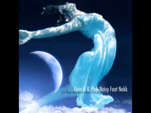 Livin R & Pink Noisy Ft. Nekk - To The Moon & Back (Ian Osborn, Jeremy Reyes & Nicolas Francoual)