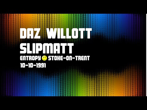 Daz Willott & Slipmatt - Entropy (10-10-1991)