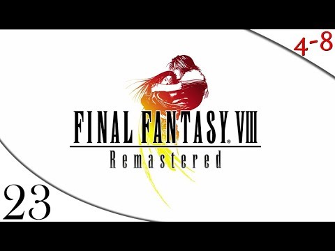 Let's Play FFVIII Remastered (Part 23) [4-8Live]