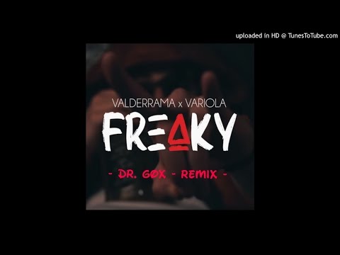 - Valderrama Flow x Variola - Freaky - REMIX BY DR. GOX -