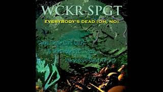 Wckr Spgt - Everybody&#39;s Dead (Oh, No)