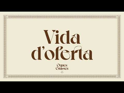 Vida Doferta - Oques Grasses