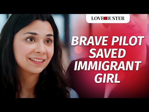 Brave Pilot Saved Immigrant Girl | @LoveBuster_