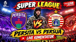 🔥 LIVE KOMENTATOR PERSITA VS PERSIJA | SIAPA YANG AKAN MENANG?