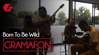 Gramafon! - Born To Be Wild