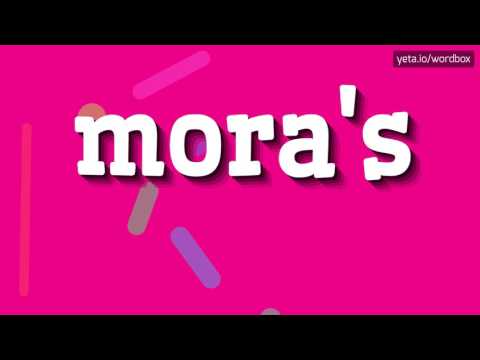 MORA'S - HOW TO PRONOUNCE IT!?