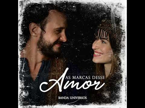 As Marcas Desse Amor · Banda Universos