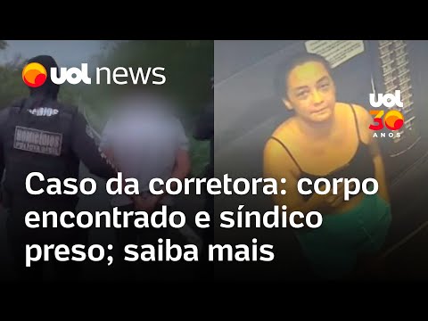 Corpo de corretora é encontrado em Goiás; síndico e filho são presos: veja o que se sabe do caso