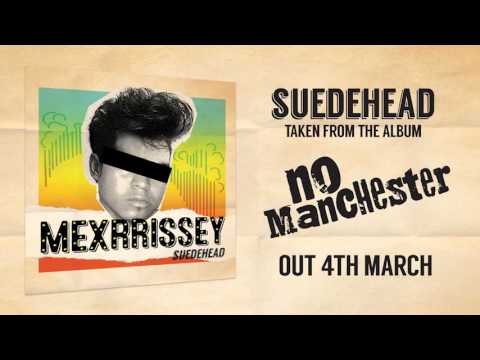 Mexrrissey - Suedehead (Official Audio)