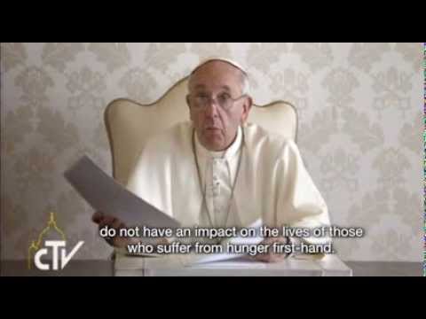 Click to Watch the Pope Francis calls for your 'prayer and action' to end global hunger video Click to Watch the Pope Francis calls for your 'prayer and action' to end global hunger video