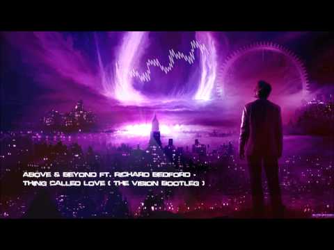 Above & Beyond ft. Richard Bedford - Thing Called Love (The Vision Bootleg) [HQ Free]