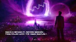 Above & Beyond ft. Richard Bedford - Thing Called Love (The Vision Bootleg) [HQ Free]