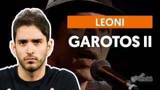 Garotos II - O Outro Lado - Leoni (aula de violão completa)