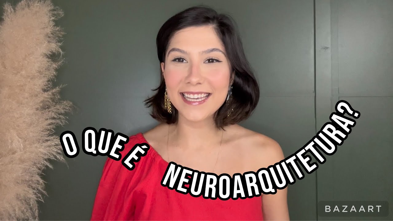 O QUE É NEUROARQUITETURA?