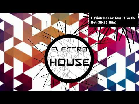 J-Trick & Reece Low - I'm So Hot (2K13 Mix) | DJerba