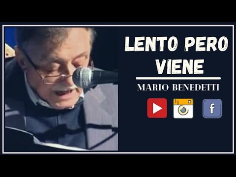 Lento pero viene - Mario Benedetti