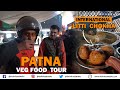PATNA Veg FOOD Tour I INTERNATIONAL Litti Chokha Nashta Thali Chandrakala Maner Laddu Bhunja