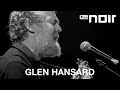 Glen Hansard - Vigilante Man (Woody Guthrie Cover) (live bei TV Noir)