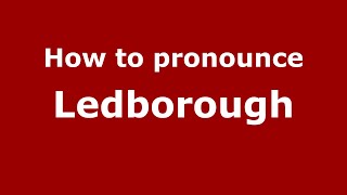 How to pronounce Ledborough