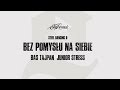 Bas Tajpan x Junior Stress x Steel Banging - Bez pomysłu na siebie