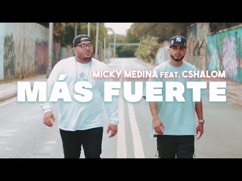 Micky Medina feat. CShalom - Mas Fuerte | Video Oficial