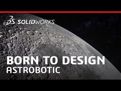 Born to Design: Astrobotic - Accessable Lunar Missions - SOLIDWORKS