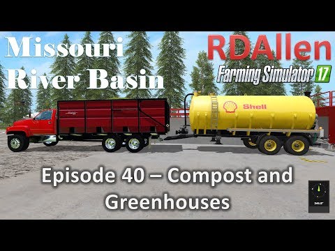 Farming Simulator 17 River Basin E40 - Compost and Greenhouses