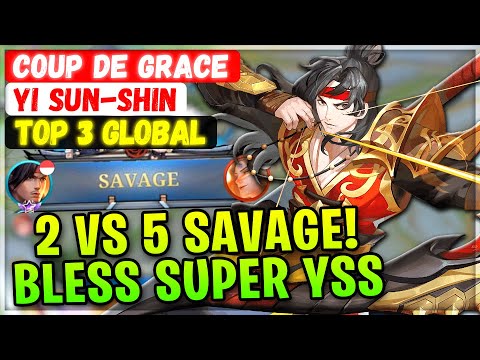 2 VS 5 SAVAGE! Bless Super YSS [ Top 3 Global Yi Sun-shin ] Coup de Grace - Mobile Legends Build