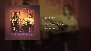 The Bacon Brothers - K9 Love
