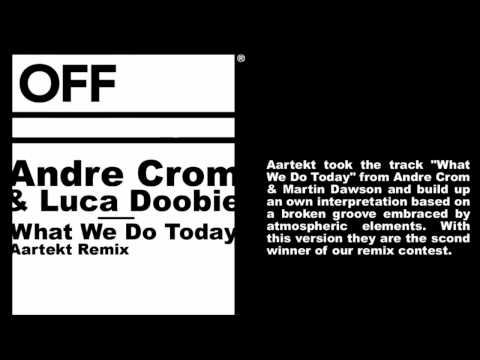 Andre Crom & Martin Dawson - What We Do Today - Aartekt MIX - OFF025REMIX