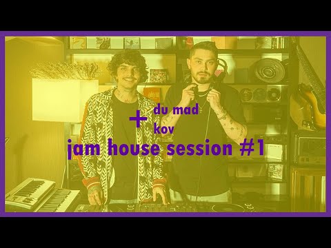 DU MAD + KOV (jam house session #1)