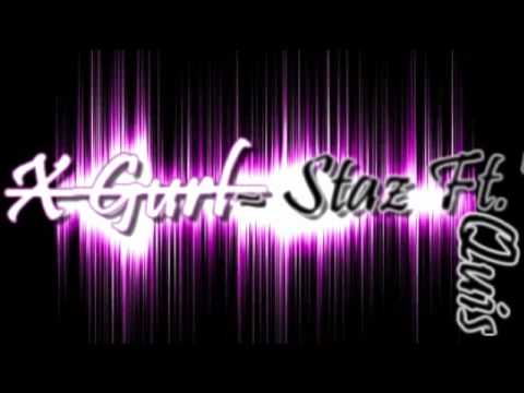 Staz Ft. Quis- X Gurl