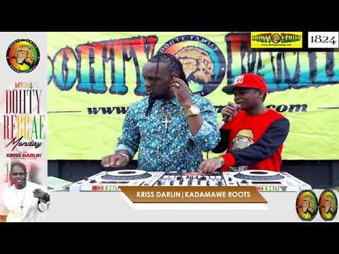 KRISS DARLIN X KADAMAWE ROOTS - 1824 DOHTY REGGAE MONDAY