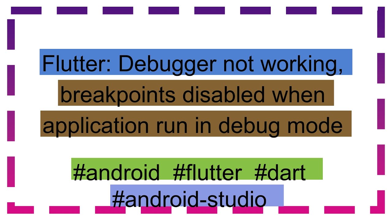 Flutter: Debugger not working, breakpoints disabled when application run in debug mode